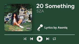 SZA - 20 Something (Lyrics)