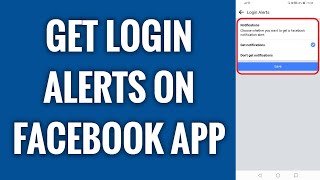 How To Get Login Alerts On Facebook App