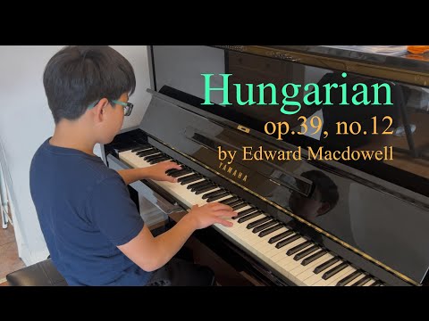 Hungarian op.39, no.12 by Edward Macdowell(RCM Level10 Etude)