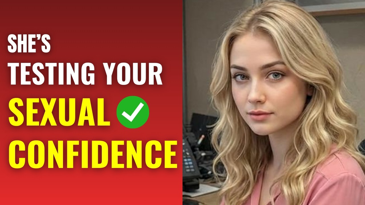 Signs She's Testing Your Sexual Confidence