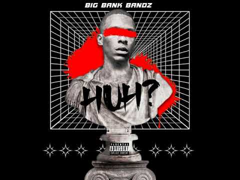 Big Bank Bandz l Huh l Official Audio l Produced By @9inewaves