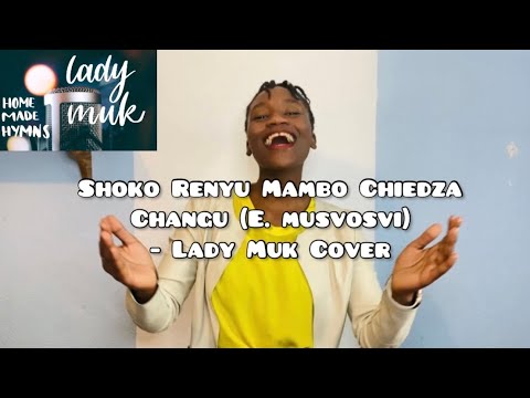 Catholic Shona Songs - Shoko Renyu Mambo Chiedza Changu | Lady Muk Cover | Homemade Hymns