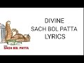 DIVINE - SACH BOL PATTA | LYRICS VIDEO | NAVIN LYRICS