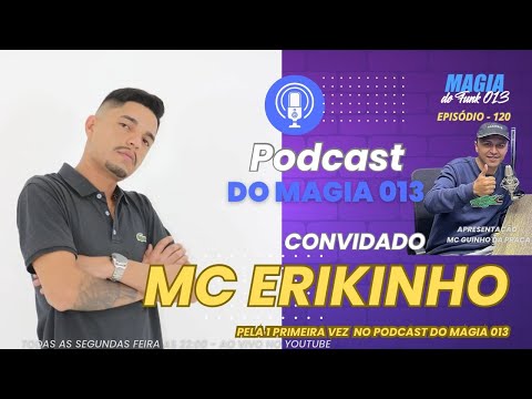 MC ERIKINHO  - Podcast do Magia 013 #120