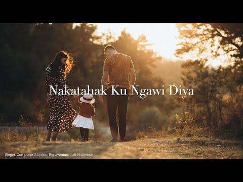 NAKATAHAK KU NGAWI DIYA - BONAVENTURE JUILI MATIMBUN [OFFICIAL LYRICS]