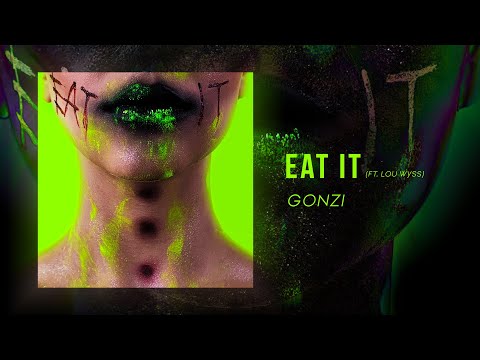 Gonzi - EAT IT (ft. Lou Wyss)