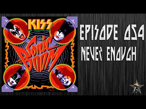 EPISODE 054 - Never Enough (KISS)
