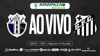 AO VIVO | YPIRANGA x SANTOS | AMAPAZÃO SÉRIE A 2026