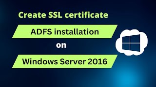 Create SSL Certificate | Install ADFS on Windows Server 2016 | ADFS - Session 3