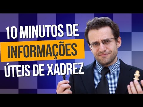 10 minutos de informações úteis de xadrez!