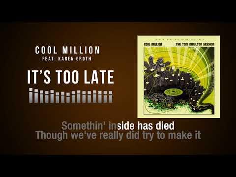 It's Too Late | Cool Million feat: Karen Groth | Song and Lyrics