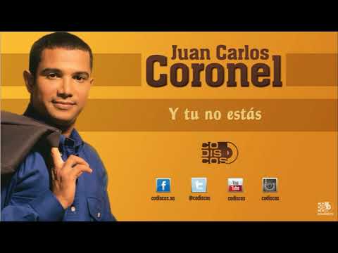 Juan Carlos Coronel    Y Tu No Estás