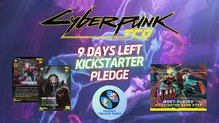 Cyberpunk TCG - 9 Days Left for the Kickstarter Pledge!