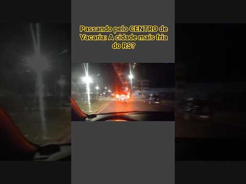 Passando pelo CENTRO de Vacaria: A cidade mais fria do RS 🥶😱 #vacaria #serragaucha #frio