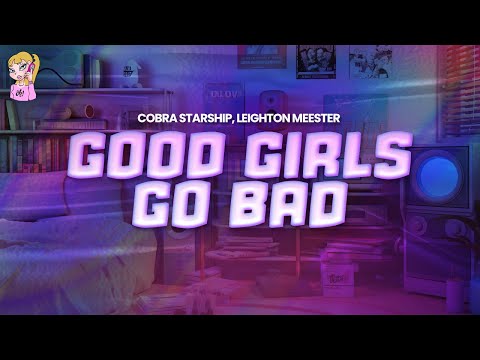 Cobra Starship feat. Leighton Meester - Good Girls Go Bad // Lyrics