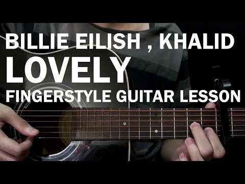 Billie Eilish - Lovely ft. Khalid | Fingerstyle Guitar Lesson (Tutorial) How to Play