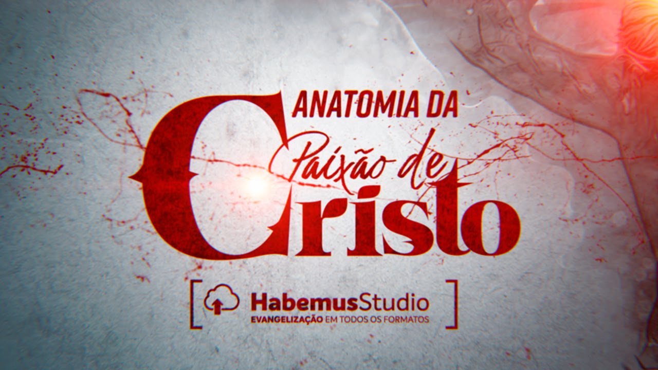Anatomia da Paixão de Cristo: A Crucificação de Jesus sob um olhar Médico e Místico
