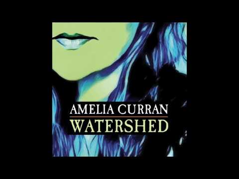 Amelia Curran - Watershed [Official Audio]