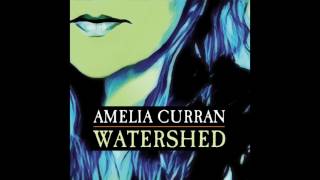 Amelia Curran - Watershed [Official Audio]