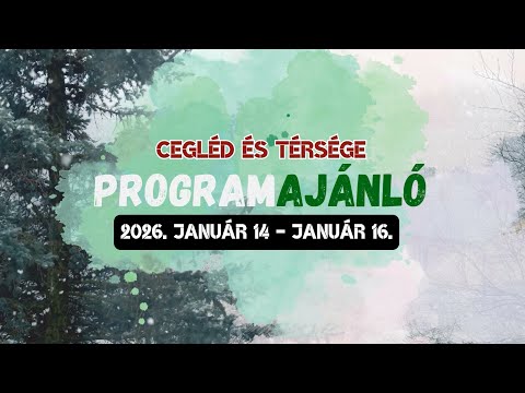 Cegléd és térsége programajánló 2026. január 14 - január 16.