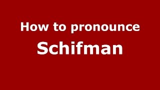 How to pronounce Schifman