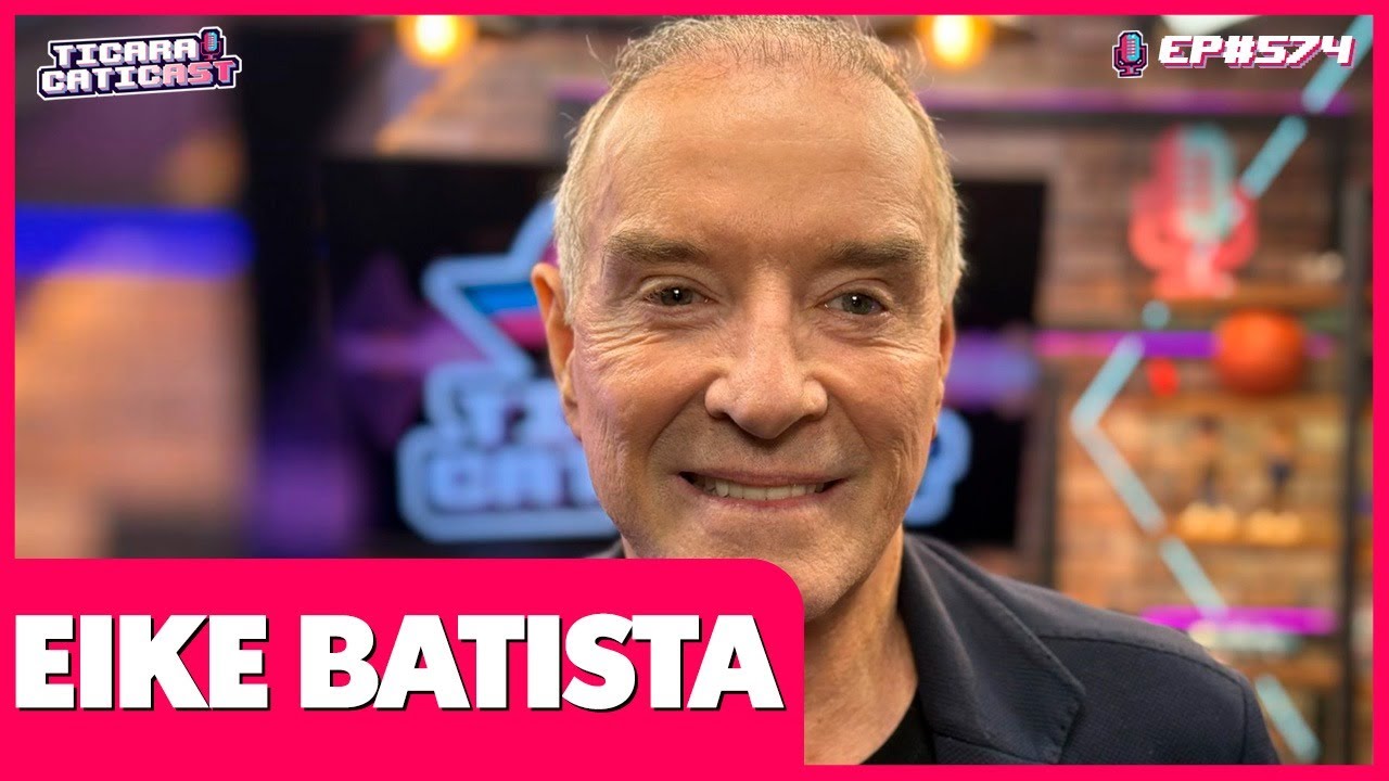 EIKE BATISTA - TICARACATICAST | EP 574