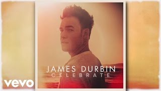 James Durbin - Celebrate (Pseudo Video)