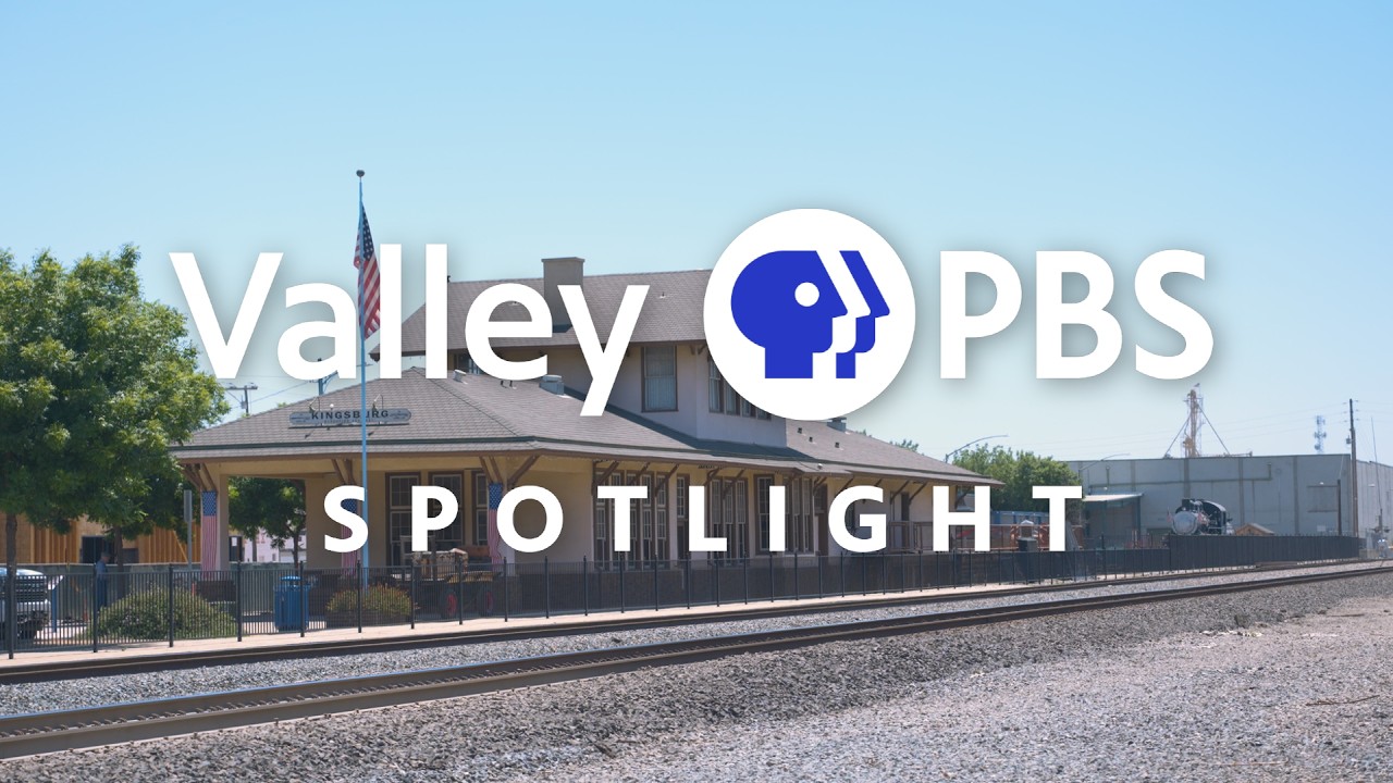 The Historic Kingsburg Depot | Valley PBS Spotlight