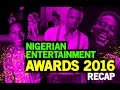 2016 Nigerian Entertainment Awards Recap