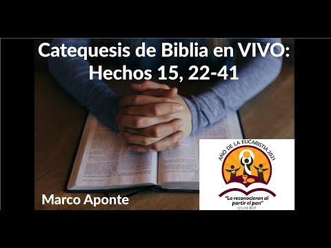 Catequesis de Biblia en VIVO: Hechos 15, 22-41 — Marco Aponte