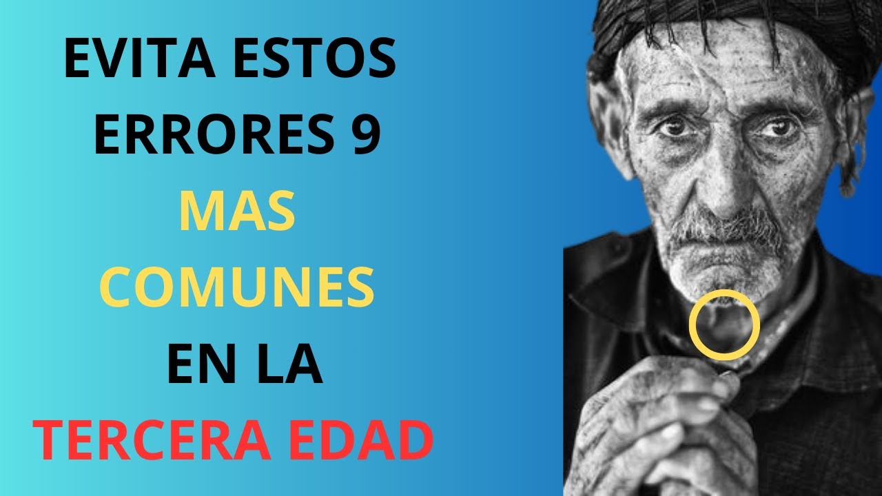9 Errores GRAVES Que NO Debes Cometer NUNCA En La Tercera Edad