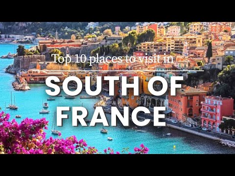 SOUTH OF FRANCE | Top 10 best places to visit in the Southern France.🇫🇷