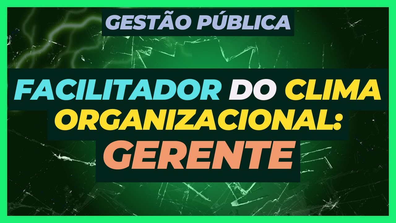 Gerente como Facilitador do Clima Organizacional | Gestão Pública | Concursos Públicos