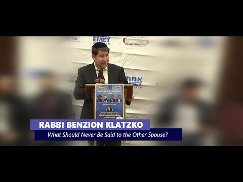 What Should Never Be Said to the Other Spouse? - Rabbi Benzion Klatzko