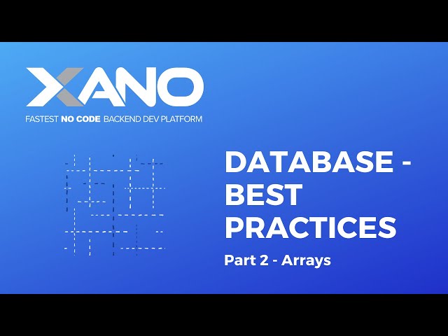 Xano - Database Best Practices: Part 2 - Arrays