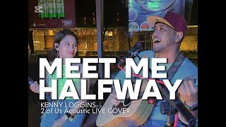 MEET ME HALFWAY - KENNY LOGGINS | 2 OF US ACOUSTIC LIVE COVER