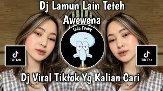 Download lagu DJ LAMUN LAIN TETEH AWEWENA | DJ TETEH DOEL SUMBANG VIRAL TIK TOK TERBARU 2024 !! mp3