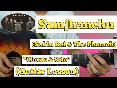Samjhanchu - Sabin Rai & The Pharaoh | Guitar Lesson | Chords & Solo | (With Tab)