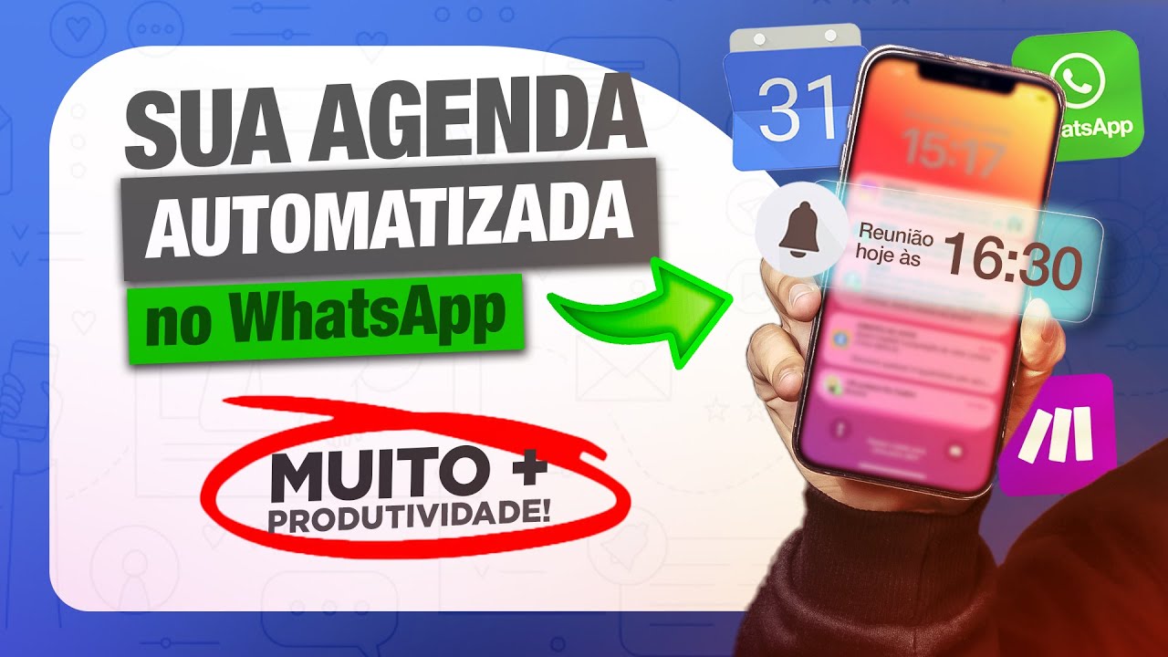 AUTOMAÇÃO DE PRODUTIVIDADE: COLOQUE A SUA AGENDA DIRETO NO WHATSAPP PARA AUMENTAR A PRODUTIVIDADE