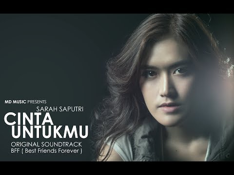 Sarah Saputri - Cinta Untukmu (Official Music Video) | OST. BFF Best Friends Forever