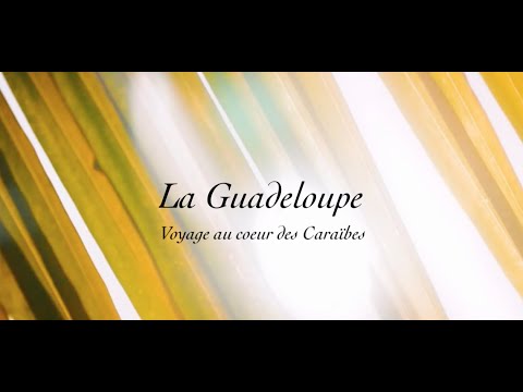 La guadeloupe - Voyage au coeur des Caraïbes - Cinematic travel film