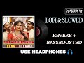 Tune Maari Entriyaan Bengali - Slowed  Lofi+Reverb - Bass 🎧 Mix - @djadityanr