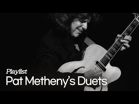 [Playlist] Pat Metheny’s Duets