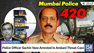 Police Officer Sachin Vaze Arrested in Ambani Threat Case