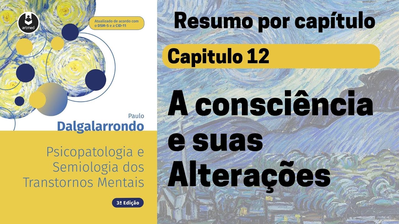 Capt 12 | A consciência e suas alterações | Resumo Dalgalarrondo