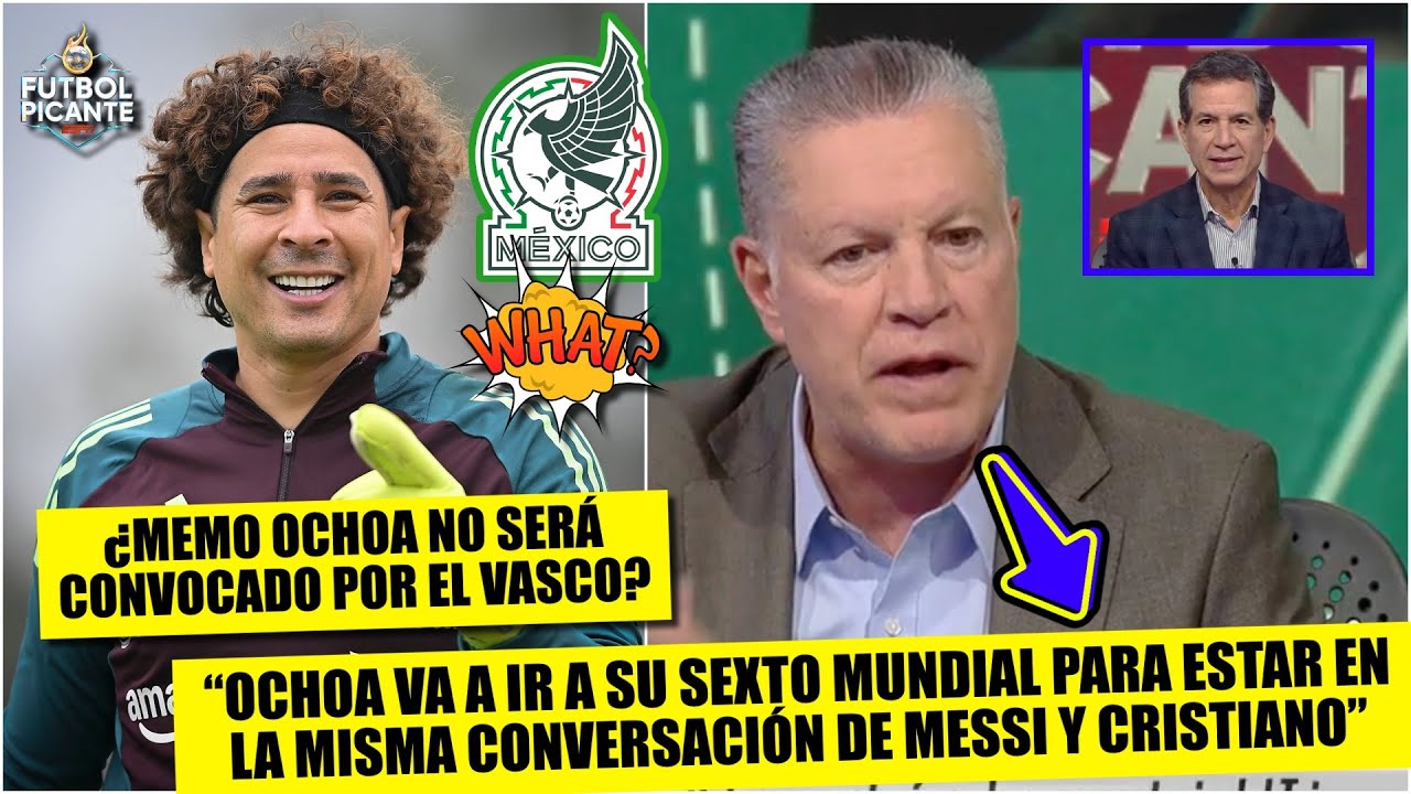 ¡SORPRESA! MEMO OCHOA NO ENTRARÍA en planes del VASCO. Merece sexto mundial, Peláez | Futbol Picante