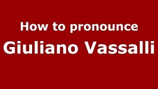 How to pronounce Giuliano Vassalli