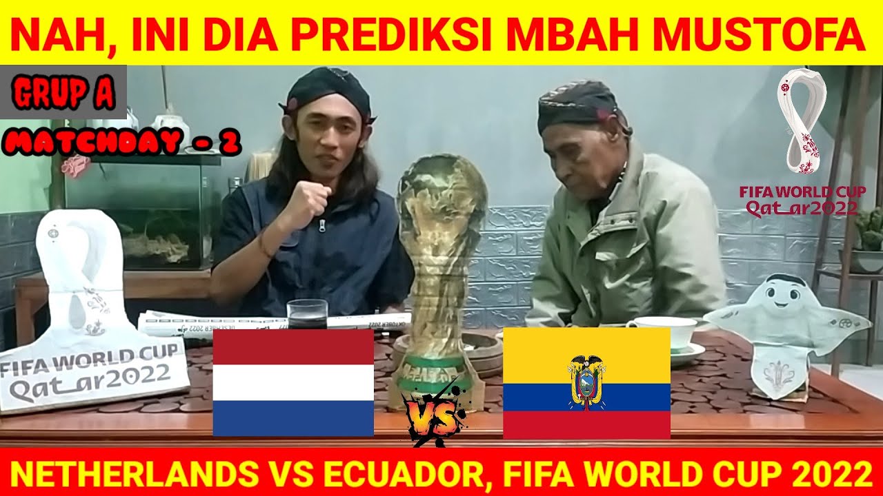 NETHERLANDS VS ECUADOR - Fifa World Cup Qatar 2022 - prediksi mbah mustofa