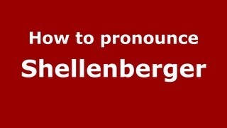 How to pronounce Shellenberger