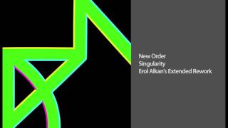 New Order - Singularity (Erol Alkan's Extended Rework)